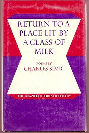 RETURN TO A PLACE LIT BY A GLASS OF MILK. POEMS