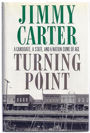 Seller image for TURNING POINT. A CANDIDATE, A STATE, AND A NATION COME OF AGE for sale by Charles Agvent,   est. 1987,  ABAA, ILAB