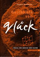 Immagine del venditore per Geschichte vom Gl�ck - Prosa f�r Grosse und Kleine venduto da Der Ziegelbrenner - Medienversand
