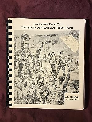 Imagen del vendedor de The South African War 1899-1902: New Brunswick Men at War: Brief Military Histories of New Brunswick and Selected South African Units and Biographies of New Brunswick Men Who Served in the Boer War. a la venta por COVENANT HERITAGE LIBRIS