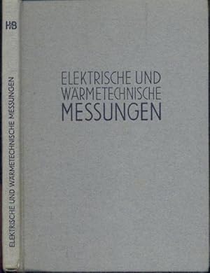 Elektrische und wärmetechnische Messungen. 2. erweiterte Auflage. Hrsg. v. Hartmann & Braun AG Fr...