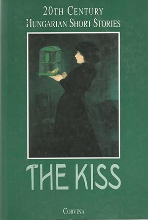 Imagen del vendedor de The Kiss : 20th Century Hungarian Short Stories a la venta por Oopalba Books