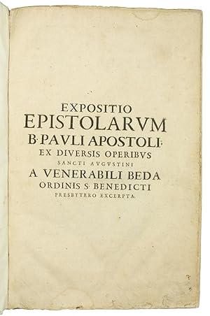 Bild des Verkufers fr Expositio epistolarum B. Pauli apostoli ex diversis opusculis Sancti Augustini a Venerabili Beda presbytero excerpta, et in unum corpus collecta [.] Addita sunt eiusdem Bedae Venerabilis commentaria in Acta Apostolorum, in Epistolas catholicas SS. Jacobi, Petri, & Joannis, itemque in Apocalipsim. zum Verkauf von Antiquariat INLIBRIS Gilhofer Nfg. GmbH