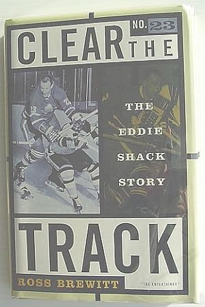 Imagen del vendedor de Clear the Track : The Eddie Shack Story a la venta por RareNonFiction, IOBA
