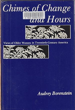 Bild des Verkufers fr Chimes of Change and Hours: Views of Older Women in Twentieth-Century America zum Verkauf von Jonathan Grobe Books