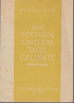 Imagen del vendedor de Die Fchsin und die tote Geliebte : E. chines. Liebes- u. Geistergeschichte. P'u Sung-Ling, Steuben-Blaetter , Nr. 21 a la venta por Bcher bei den 7 Bergen