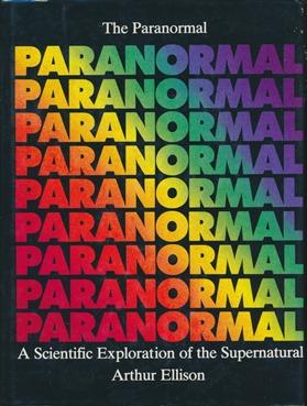 The Paranormal: A Scientific Exploration of the Supernatural.