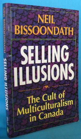 Image du vendeur pour Selling Illusions: The Cult of Multiculturalism in Canada mis en vente par Alhambra Books