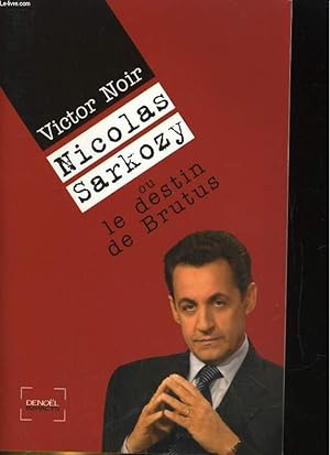 Bild des Verkufers fr NICOLAS SARKOZY, LE DESTIN DE BRUTUS zum Verkauf von Le-Livre