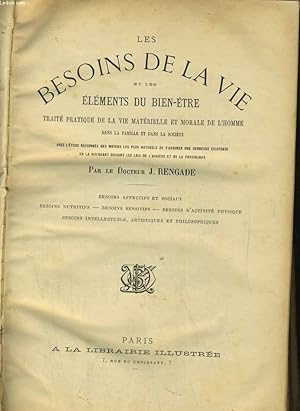 Seller image for LES BESOINS DE LA VIE ET LES ELEMENTS DU BIEN-ETRE. TRAITE PRATIQUE DE LA VIE MATERIELLE ET MORALE DE L'HOMME DANS LA FAMILLE ET DANS LA SOCIETE for sale by Le-Livre