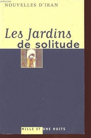 Bild des Verkufers fr LES JARDINS DE SOLITUDE - NOUVELLES D4IRAN zum Verkauf von Le-Livre