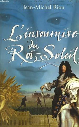 Image du vendeur pour L'INSOUMISE DU ROI SOLEIL. mis en vente par Le-Livre