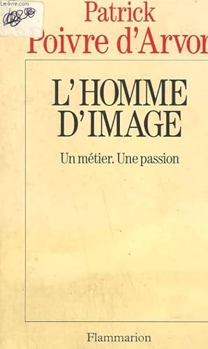Bild des Verkufers fr L'HOMME D'IMAGE. UN METIER, UNE PASSION. zum Verkauf von Le-Livre