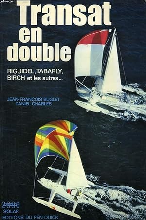 Image du vendeur pour TRANSAT EN DOUBLE, RIGUIDEL, TABARLY, BIRCH ET LES AUTRES. mis en vente par Le-Livre