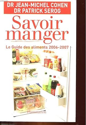 Image du vendeur pour SAVOIR MANGER - LE GUIDE DES ALIMENTS 2006 - 2007 mis en vente par Le-Livre