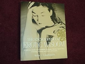 Seller image for The Encyclopedia of Erotic Wisdom. A Reference Guide to the Symbolism, Techniques, Rituals, Sacred Texts, Psychology, Anatomy, and History of Sexuality. for sale by BookMine