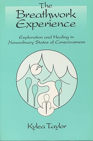 Seller image for The Breathwork Experience: Exploration and Healing in Nonordinary States of Consciousness for sale by Kenneth A. Himber