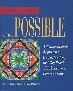 Seller image for The Art of the Possible: A Compassionate Approach to Understanding the Way People Think, Learn and Communicate for sale by Kenneth A. Himber
