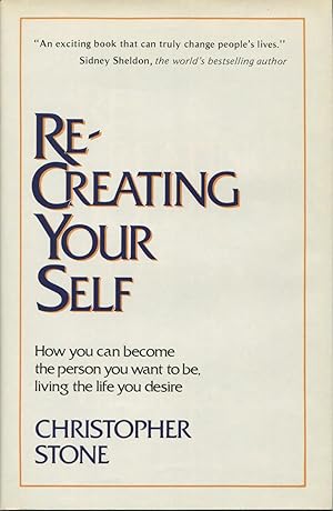 Imagen del vendedor de Re-Creating Your Self: How You Can Become the Person You Want to Be, Living the Life You Desire a la venta por Kenneth A. Himber