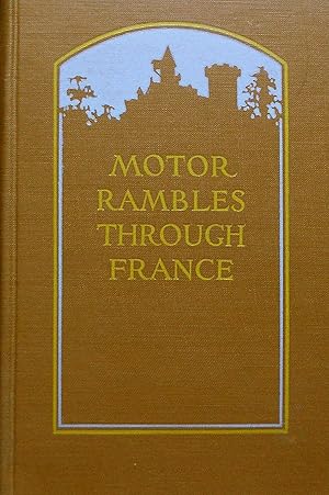Imagen del vendedor de MOTOR RAMBLES THROUGH FRANCE. SOME DESCRIPTIONS AND SOME REFLECTIONS. a la venta por Legacy Books