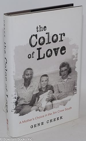 Bild des Verkufers fr The color of love; a mother's choice in the Jim Crow south zum Verkauf von Bolerium Books Inc.