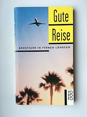 Gute Reise! Abenteuer in fernen Ländern