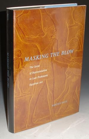 Masking the Blow: The Scene of Representation in Late Prehistoric Egyptian Art