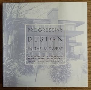 Seller image for Progressive Design in the Midwest: The Purcell-Cutts House and the Prairie School Collection at the Minneapolis Institute of Arts for sale by Mullen Books, ABAA