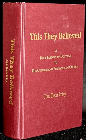 This They Believed: A Brief History of Doctrine in the Cumberland Presbyterian Church