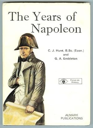 THE YEARS OF NAPOLEON. FOCUS ON HISTORY SERIES.