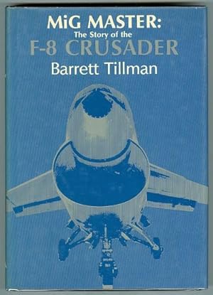 Bild des Verkufers fr MiG MASTER: THE STORY OF THE F-8 CRUSADER. zum Verkauf von Capricorn Books