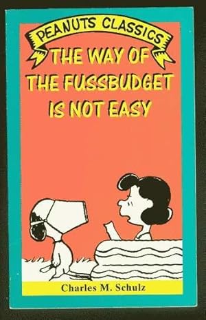 THE WAY OF THE FUSSBUDGET IS NOT EASY. (Peanuts Classics - Trade Paperback Series). *** LUCY & SN...