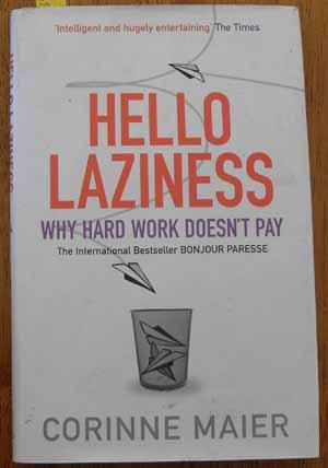 Hello Laziness: Why Hard Work Doesn't Pay