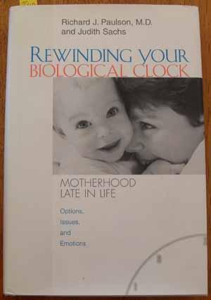 Seller image for Rewinding Your Biological Clock: Motherhood Late in Life for sale by Reading Habit