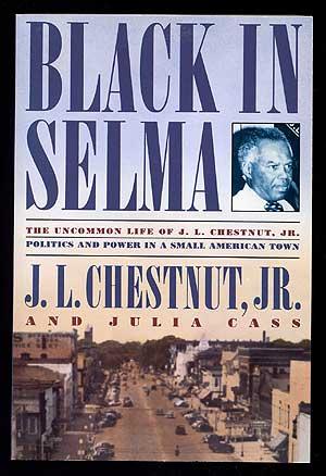 Seller image for Black in Selma: The Uncommon Life of J.L. Chestnut Jr. for sale by Between the Covers-Rare Books, Inc. ABAA