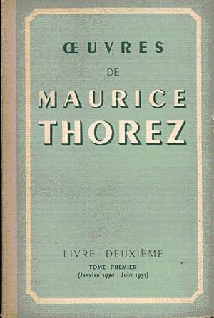 Oeuvres de Maurice Thorez. Livre deuxième. Tome premier (1930 - juin 1931)