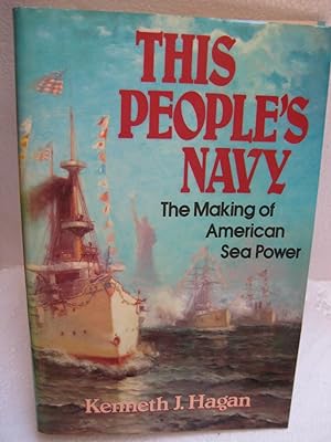 Seller image for THIS PEOPLE'S NAVY: The Making of American Sea Power for sale by HERB RIESSEN-RARE BOOKS