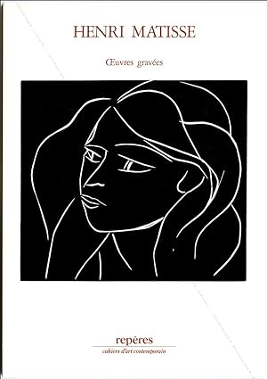 Henri MATISSE. Repères Cahiers d'art contemporain n°16. Oeuvres gravées.