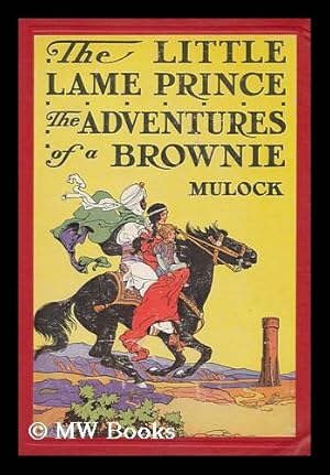 Seller image for The Little Lame Prince and the Adventures of a Brownie, by Miss Mulock; with an Introduction by B. Ethel Webb. Illustrated by Edwin J. Prittie and John Fitz, Jr. for sale by MW Books Ltd.