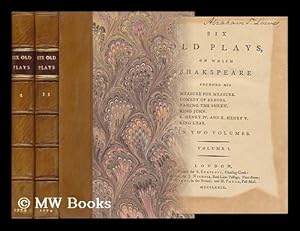 Seller image for Six Old Plays, on Which Shak-Speare Founded His Measure for Measure, Comedy of Errors, Taming the Shrew, King John, K. Henry IV, and K. Henry V, King Lear - [Complete in 2 Volumes] for sale by MW Books Ltd.