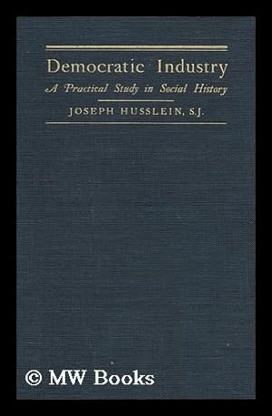 Imagen del vendedor de Democratic Industry : a Practical Study in Social History a la venta por MW Books Ltd.