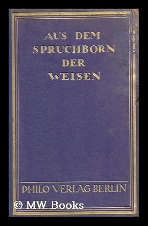 Immagine del venditore per Aus Dem Spruchborn Der Weisen; Spruchpoesie Des Talmud Und Der Rabbinischen Literatur Nebst Fabeln, Parabeln Und Sagen (N. F. Der "Ewigen Weisheit") Poetisch Ubertragen Von Max Weinberg venduto da MW Books Ltd.