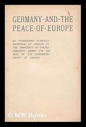 Immagine del venditore per Germany and the Peace of Europe, by Ferdinand Schevill . Pub. under the Auspices of the Germanistic Society of Chicago venduto da MW Books Ltd.