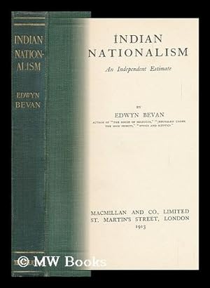 Seller image for Indian Nationalism : an Independent Estimate / by Edwyn Bevan for sale by MW Books Ltd.