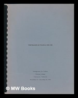 Seller image for Printmaking in France, 1850-1950. an Exhibition of Prints from the Collection of Pomona College with Selected Loans from Other Southern California Collections for sale by MW Books Ltd.