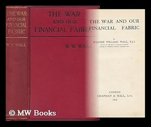 Seller image for The War and Our Financial Fabric / by Walter William Wall for sale by MW Books Ltd.