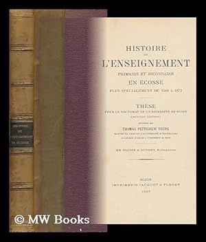 Imagen del vendedor de Histoire De L'Enseignement Primaire Et Secondaire En Ecosse Plus Specialment De 1560 a 1872 a la venta por MW Books Ltd.