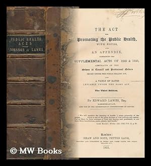 Seller image for The Act for Promoting the Public Health ; 1849 & 1850 / by Edward Lawes : 1848-1851 / by Cuthbert W. Johnson for sale by MW Books Ltd.