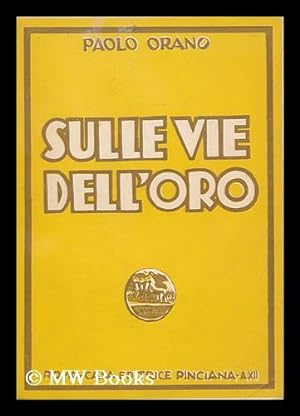 Seller image for Sulle Vie Dell'oro / Paolo Orano for sale by MW Books Ltd.