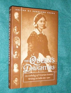 THE QUEEN'S DAUGHTERS: An Anthology of Victorian Feminist Writings on India 1857 - 1900.
